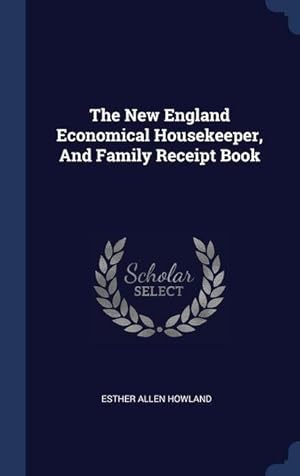 Bild des Verkufers fr The New England Economical Housekeeper, And Family Receipt Book zum Verkauf von moluna