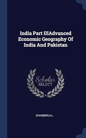 Seller image for India Part IIIAdvanced Economic Geography Of India And Pakistan for sale by moluna