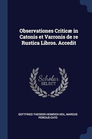 Immagine del venditore per Observationes Critic in Catonis et Varronis de re Rustica Libros. Accedit venduto da moluna