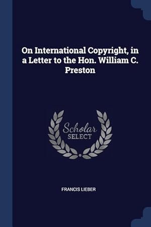 Bild des Verkufers fr On International Copyright, in a Letter to the Hon. William C. Preston zum Verkauf von moluna