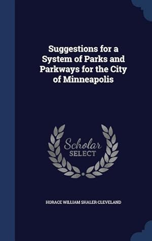 Bild des Verkufers fr Suggestions for a System of Parks and Parkways for the City of Minneapolis zum Verkauf von moluna