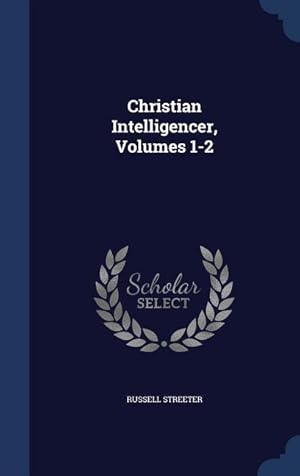 Bild des Verkufers fr Christian Intelligencer, Volumes 1-2 zum Verkauf von moluna