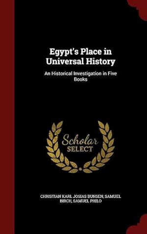 Bild des Verkufers fr Egypt\ s Place in Universal History: An Historical Investigation in Five Books zum Verkauf von moluna