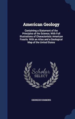 Bild des Verkufers fr American Geology: Containing a Statement of the Principles of the Science, With Full Illustrations of Characteristic American Fossils. W zum Verkauf von moluna