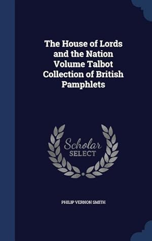 Bild des Verkufers fr The House of Lords and the Nation Volume Talbot Collection of British Pamphlets zum Verkauf von moluna