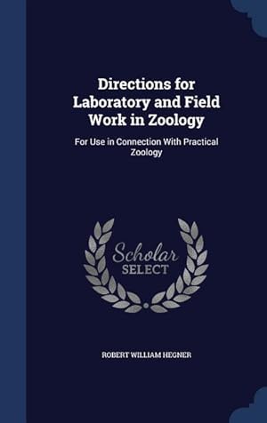 Bild des Verkufers fr Directions for Laboratory and Field Work in Zoology: For Use in Connection With Practical Zoology zum Verkauf von moluna
