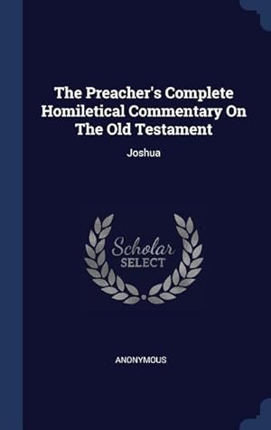 Seller image for The Preacher\ s Complete Homiletical Commentary On The Old Testament: Joshua for sale by moluna