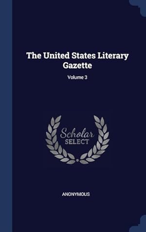 Bild des Verkufers fr The United States Literary Gazette Volume 3 zum Verkauf von moluna