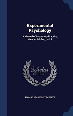 Bild des Verkufers fr Experimental Psychology: A Manual of Laboratory Practice, Volume 1, part 1 zum Verkauf von moluna