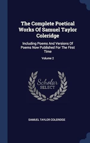 Seller image for The Complete Poetical Works Of Samuel Taylor Coleridge: Including Poems And Versions Of Poems Now Published For The First Time Volume 2 for sale by moluna