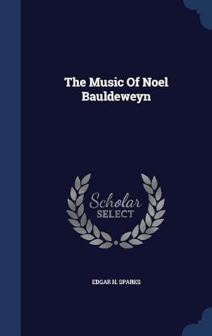 Bild des Verkufers fr The Music Of Noel Bauldeweyn zum Verkauf von moluna