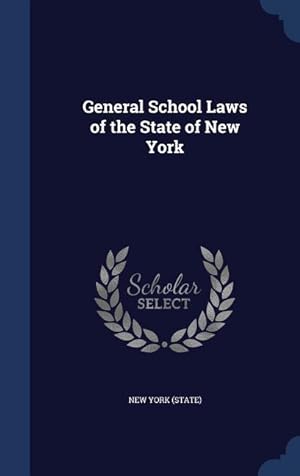 Bild des Verkufers fr General School Laws of the State of New York zum Verkauf von moluna