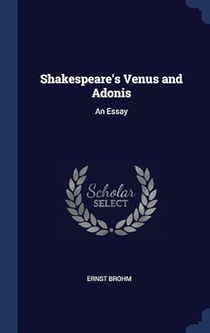 Bild des Verkufers fr Shakespeare\ s Venus and Adonis: An Essay zum Verkauf von moluna