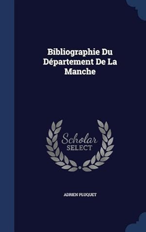 Bild des Verkufers fr Bibliographie Du Dpartement De La Manche zum Verkauf von moluna