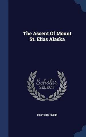 Immagine del venditore per The Ascent Of Mount St. Elias Alaska venduto da moluna