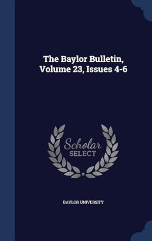 Bild des Verkufers fr The Baylor Bulletin, Volume 23, Issues 4-6 zum Verkauf von moluna
