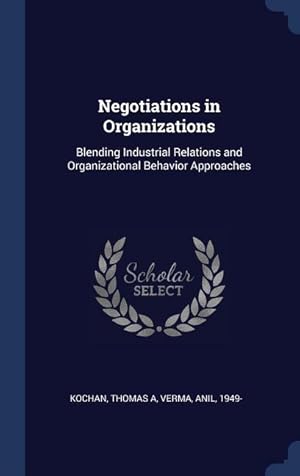 Bild des Verkufers fr Negotiations in Organizations: Blending Industrial Relations and Organizational Behavior Approaches zum Verkauf von moluna