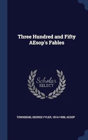 Imagen del vendedor de Three Hundred and Fifty AEsop\ s Fables a la venta por moluna