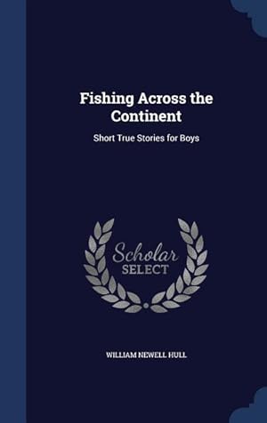 Image du vendeur pour Fishing Across the Continent: Short True Stories for Boys mis en vente par moluna