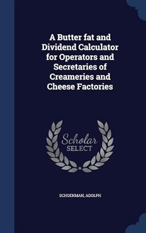 Image du vendeur pour A Butter fat and Dividend Calculator for Operators and Secretaries of Creameries and Cheese Factories mis en vente par moluna