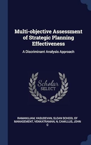 Bild des Verkufers fr Multi-objective Assessment of Strategic Planning Effectiveness: A Discriminant Analysis Approach zum Verkauf von moluna