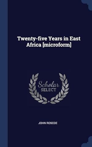 Bild des Verkufers fr Twenty-five Years in East Africa [microform] zum Verkauf von moluna