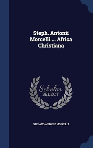 Bild des Verkufers fr Steph. Antonii Morcelli . Africa Christiana zum Verkauf von moluna