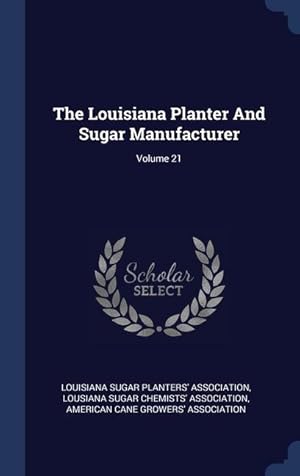 Bild des Verkufers fr The Louisiana Planter And Sugar Manufacturer Volume 21 zum Verkauf von moluna