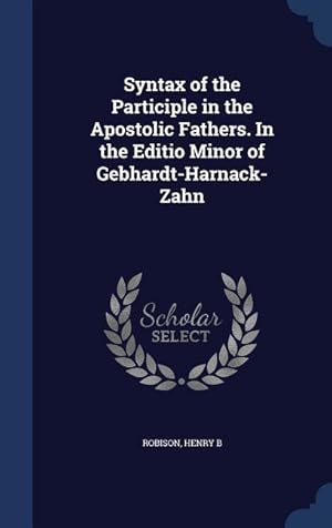 Immagine del venditore per Syntax of the Participle in the Apostolic Fathers. In the Editio Minor of Gebhardt-Harnack-Zahn venduto da moluna