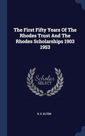 Bild des Verkufers fr The First Fifty Years Of The Rhodes Trust And The Rhodes Scholarships 1903 1953 zum Verkauf von moluna