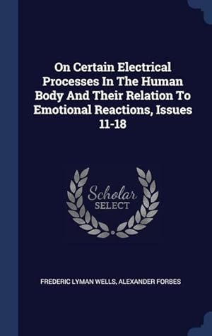 Bild des Verkufers fr On Certain Electrical Processes In The Human Body And Their Relation To Emotional Reactions, Issues 11-18 zum Verkauf von moluna