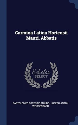 Bild des Verkufers fr Carmina Latina Hortensii Mauri, Abbatis zum Verkauf von moluna