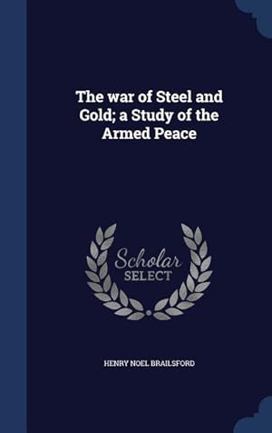 Seller image for The war of Steel and Gold a Study of the Armed Peace for sale by moluna