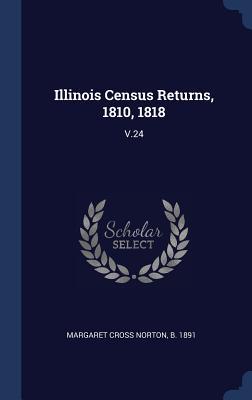 Bild des Verkufers fr Illinois Census Returns, 1810, 1818: V.24 zum Verkauf von moluna