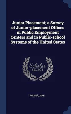 Bild des Verkufers fr Junior Placement a Survey of Junior-placement Offices in Public Employment Centers and in Public-school Systems of the United States zum Verkauf von moluna