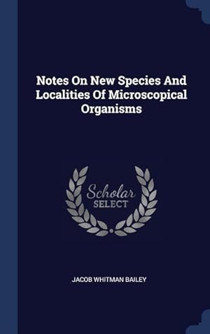 Imagen del vendedor de Notes On New Species And Localities Of Microscopical Organisms a la venta por moluna