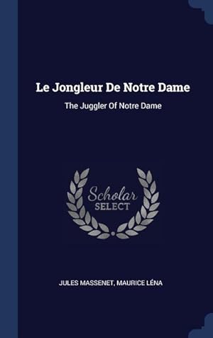 Immagine del venditore per Le Jongleur De Notre Dame: The Juggler Of Notre Dame venduto da moluna