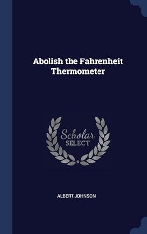 Bild des Verkufers fr Abolish the Fahrenheit Thermometer zum Verkauf von moluna