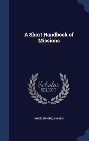 Bild des Verkufers fr A Short Handbook of Missions zum Verkauf von moluna