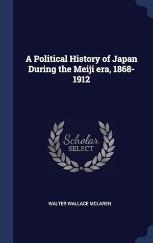 Imagen del vendedor de A Political History of Japan During the Meiji era, 1868-1912 a la venta por moluna