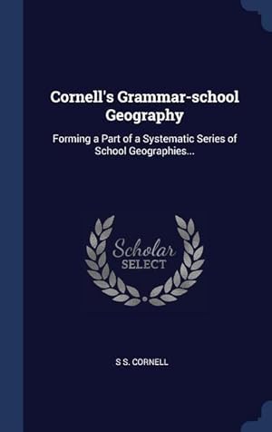 Seller image for Cornell\ s Grammar-school Geography: Forming a Part of a Systematic Series of School Geographies. for sale by moluna