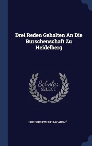 Bild des Verkufers fr Drei Reden Gehalten An Die Burschenschaft Zu Heidelberg zum Verkauf von moluna