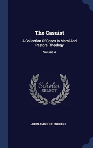 Bild des Verkufers fr The Casuist: A Collection Of Cases In Moral And Pastoral Theology Volume 4 zum Verkauf von moluna