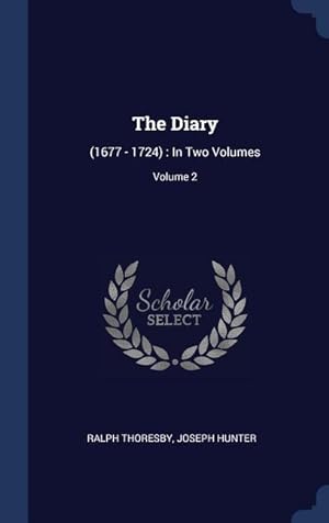 Bild des Verkufers fr The Diary: (1677 - 1724): In Two Volumes Volume 2 zum Verkauf von moluna