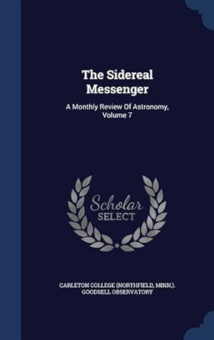 Bild des Verkufers fr The Sidereal Messenger: A Monthly Review Of Astronomy, Volume 7 zum Verkauf von moluna