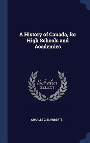 Seller image for A History of Canada, for High Schools and Academies for sale by moluna