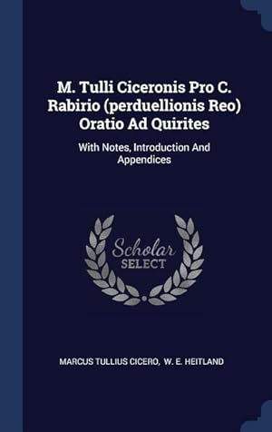 Immagine del venditore per M. Tulli Ciceronis Pro C. Rabirio (perduellionis Reo) Oratio Ad Quirites: With Notes, Introduction And Appendices venduto da moluna