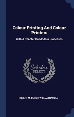 Seller image for Colour Printing And Colour Printers: With A Chapter On Modern Processes for sale by moluna