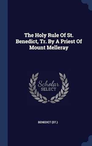 Bild des Verkufers fr The Holy Rule Of St. Benedict, Tr. By A Priest Of Mount Melleray zum Verkauf von moluna