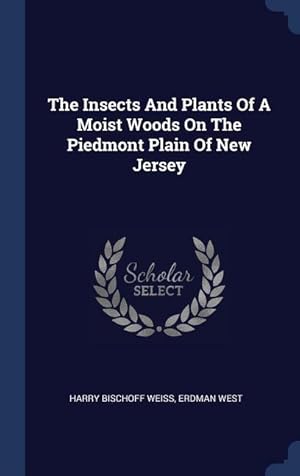 Bild des Verkufers fr The Insects And Plants Of A Moist Woods On The Piedmont Plain Of New Jersey zum Verkauf von moluna